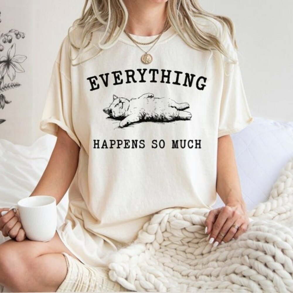 Funny Cat Shirt, Everything Happens So Much, Retro Cat Shirt, Cat Graphic Tee